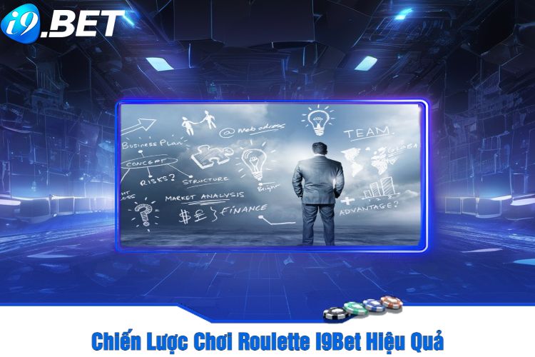 Chiến Lược Chơi Roulette I9Bet Hiệu Quả