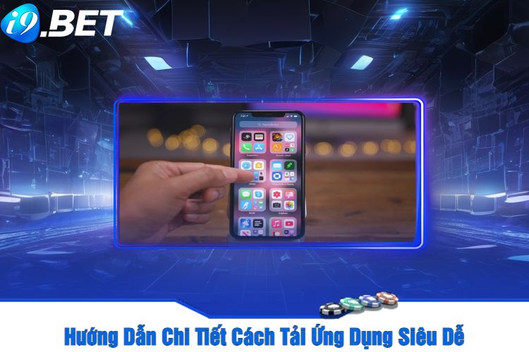 Hướng Dẫn Chi Tiết Cách Tải Ứng Dụng Siêu Dễ