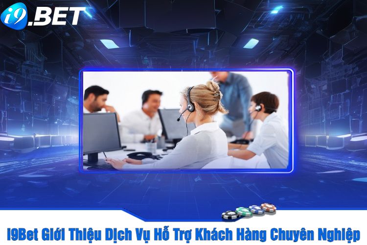 I9Bet Giới Thiệu Dịch Vụ Và Sản Phẩm Cá Cược