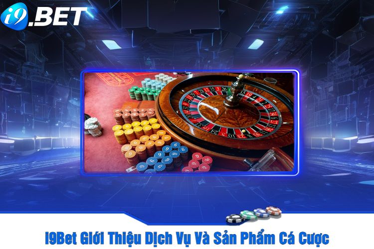 I9Bet Giới Thiệu Dịch Vụ Hỗ Trợ Khách Hàng Chuyên Nghiệp